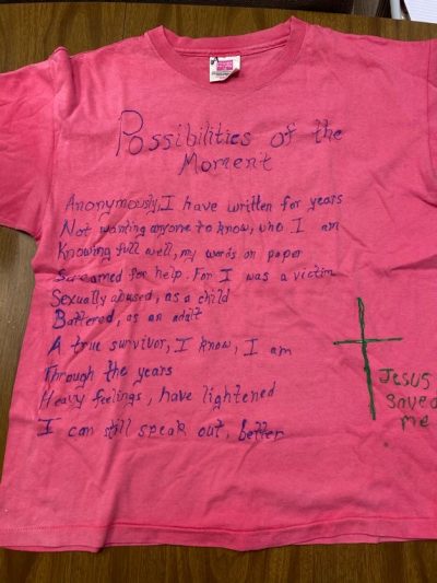 "Possibilities of the moment: Anonymously, I have written for years not wanting anyone to know who I am, knowing full well my words on paper screamed for help. For I am a victim. Sexually abused as a child, battered as an adult. I am a true survivor. I know I am. Through the years heavy feelings have lightened. I can still speak out. Better. Jesus saved me." Pink represents survivors of rape and sexual assault.